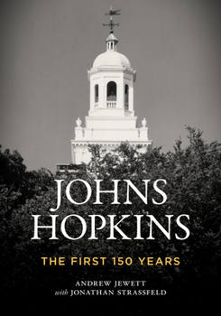 Johns Hopkins: The First 150 Years