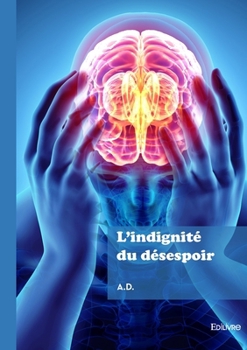 Paperback L'indignité du désespoir [French] Book