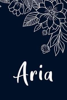 Aria: Floral Design Journal / Notebook With Personalized Name And Flowers Birthday Gifts, Valentine Day Gift For Women & Girl, Mom, Sister or ... Dark Blue Background Cover, Matte Finish