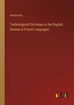 Paperback Technological Dictionary in the English, German & French Languages Book