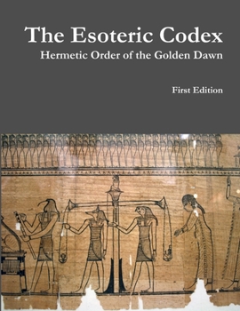 Paperback The Esoteric Codex: Hermetic Order of the Golden Dawn Book