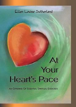 At Your Heart's Pace: An Offering of Essential Spiritual Exercises