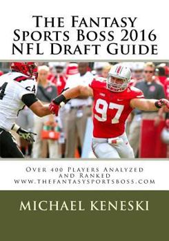 Paperback The Fantasy Sports Boss 2016 NFL Draft Guide: Over 400 Players Analyzed and Ranked Book