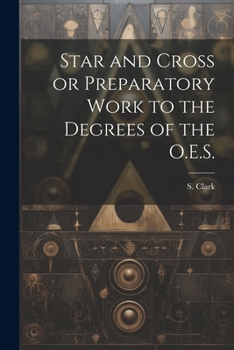 Paperback Star and Cross or Preparatory Work to the Degrees of the O.E.S. Book