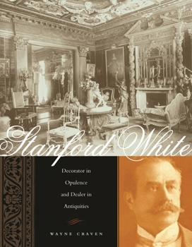 Hardcover Stanford White: Decorator in Opulence and Dealer in Antiquities Book