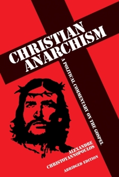 Paperback Christian Anarchism: A Political Commentary on the Gospel: Abridged Edition (First Edition, ) Book