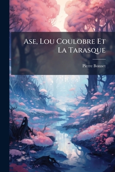 Paperback Ase, Lou Coulobre Et La Tarasque [French] Book