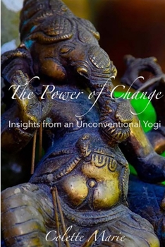 Paperback The Power of Change- Insights from an Unconventional Yogi Book