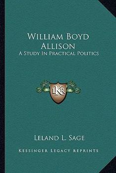 Paperback William Boyd Allison: A Study In Practical Politics Book