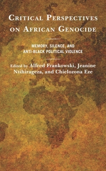 Paperback Critical Perspectives on African Genocide: Memory, Silence, and Anti-Black Political Violence Book