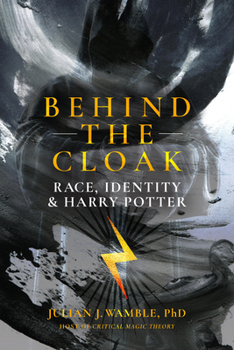 Paperback Behind the Cloak: Race, Identity and Harry Potter Book