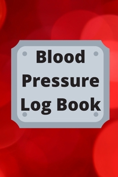 Paperback Blood Pressure Log Book: Daily Personal Record and your health Monitor Tracking Numbers of Blood Pressure, Heart Rate, Weight, Temperature Book