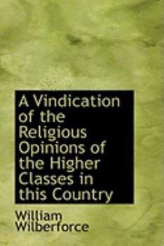 Paperback A Vindication of the Religious Opinions of the Higher Classes in This Country Book