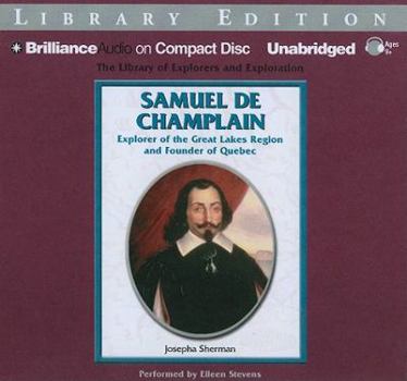 Samuel De Champlain: Explorer of the Great Lakes Region and Founder of Quebec (Library of Explorers and Exploration) - Book  of the Library of Explorers and Exploration