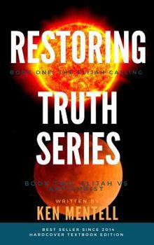 Hardcover The Restoring Truth Series: Book One: The Elijah Calling & Book Two: Elijah vs Antichrist Book
