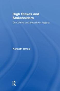 Paperback High Stakes and Stakeholders: Oil Conflict and Security in Nigeria Book