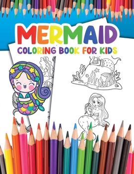 Mermaid Coloring Book for Kids: Become a Mermaid and Enjoy Coloring your Awesome Illustrations