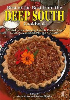 Paperback Best of the Best from the Deep South Cookbook: Selected Recipes from the Favorite Cookbooks of Louisiana, Mississippi, and Alabama Book