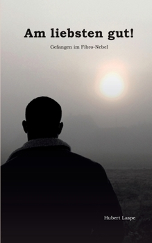 Paperback Am liebsten gut!: Gefangen im Fibro-Nebel [German] Book