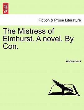 Paperback The Mistress of Elmhurst. a Novel. by Con. Book