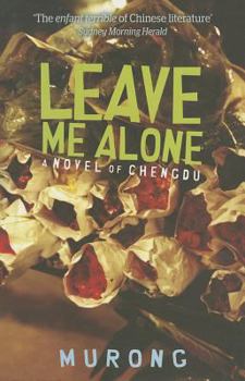 Paperback Leave Me Alone: A Novel of Chengdu Book