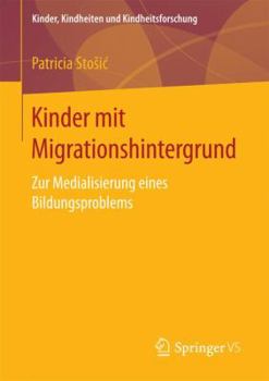 Paperback Kinder Mit Migrationshintergrund: Zur Medialisierung Eines Bildungsproblems [German] Book