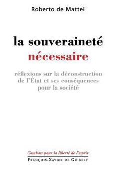 La Souverainete Necessaire : Reflexions sur la Deconstruction de l'Etat et ses Consequences pour la Societe