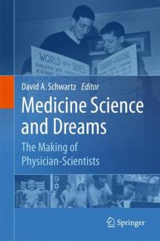 Hardcover Medicine Science and Dreams: The Making of Physician-Scientists Book