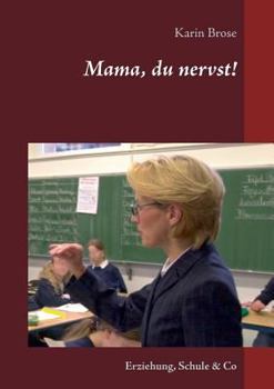 Paperback Mama, du nervst!: Erziehung, Schule & Co [German] Book