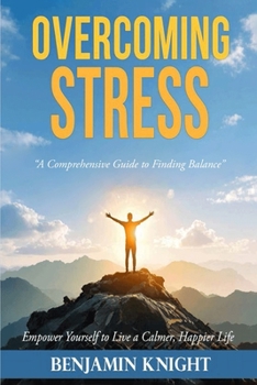 Paperback Overcoming Stress: A Comprehensive Guide to Finding Balance Book