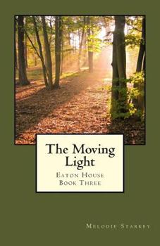 Paperback The Moving Light: Eaton House Book Three Book