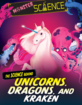 Library Binding The Science Behind Unicorns, Dragons, and Kraken Book