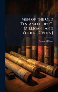 Hardcover Men of the Old Testament, by G. Milligan [And Others 2 Vols.] Book