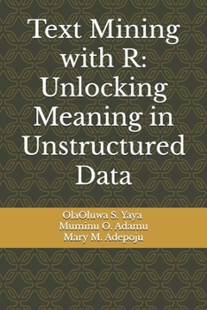 Paperback Text Mining with R: Unlocking Meaning in Unstructured Data Book