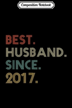 Composition Notebook: 2nd Wedding Anniversary Gift Best Husband Since 2017  Journal/Notebook Blank Lined Ruled 6x9 100 Pages