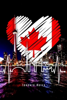 Toronto Notes: Toronto Skyline Notebook With Canadian Heartbeat Journal Diary Planner (Ruled Paper, 120 Lined Pages, 6" x 9") Perfect Gift For Canada Lovers & Canadians