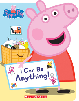 I Can Be Anything! - Book  of the Peppa Pig