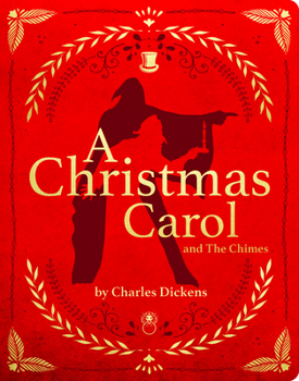 A Christmas Carol and the Chimes by Charles Dickens - Leathersoft with Gold Foil, Ribbon Bookmark & Illustrations Deluxe Classic Literature Holiday Gi