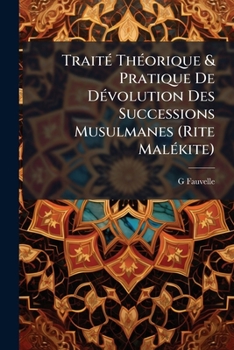 Trait� Th�orique Et Pratique de D�volution Des Successions Musulmanes (Rite Mal�kite) (Classic Reprint)