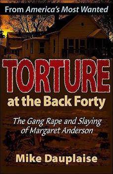 Paperback Torture at the Back Forty: The Gang Rape and Slaying of Margaret Anderson Book