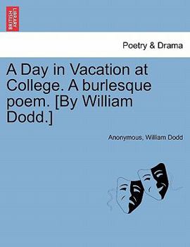 Paperback A Day in Vacation at College. a Burlesque Poem. [by William Dodd.] Book