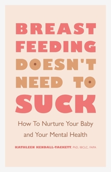 Paperback Breastfeeding Doesn't Need to Suck: How to Nurture Your Baby and Your Mental Health Book