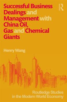 Hardcover Successful Business Dealings and Management with China Oil, Gas and Chemical Giants Book