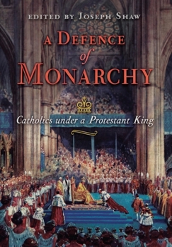 Hardcover A Defence of Monarchy: Catholics under a Protestant King Book