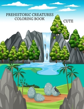 Paperback Cute Prehistoric Creatures coloring book: Prehistoric Creatures coloring book For Kids Book