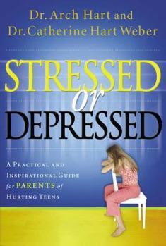 Is Your Teen Stressed or Depressed?: A Practical and Inspirational Guide for Parents of Hurting Teenagers
