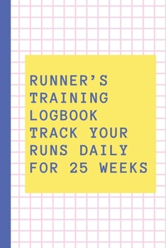 Runner’s Training Logbook Track Your Runs Daily for 25 Weeks: Runners Training Log: Undated Notebook Diary 52 Week Running Log | Faster Stronger | ... Month Record Log Book | Fitness Gift Under 10