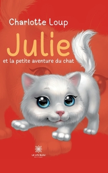 Paperback Julie et la petite aventure du chat [French] Book