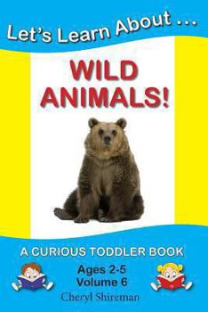 Paperback Let's Learn About...Wild Animals!: A Curious Toddler Book