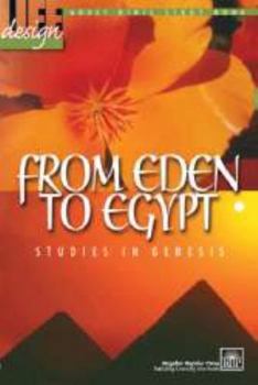 Paperback From Eden to Egypt: Studies in Genesis (Life Design Adult Bible Study Book) Book